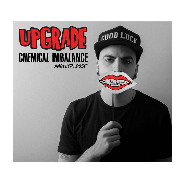 Black-and-white photo of a man in a GOOD LUCK hat holding stick with cartoon lips. Text reads UPGRADE CHEMICAL IMBALANCE ANOTHER DOSE, channeling Bonus Tracks edgy vibe, in bold red and black by Upgrade HipHop.