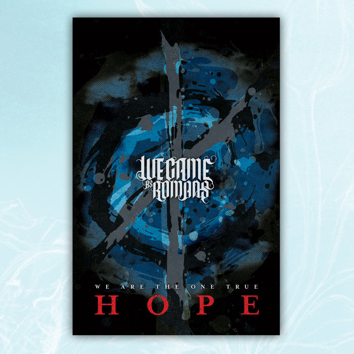 Poster against light blue background. Poster has black, gray, and blue swirls and gray splatters on it. Center of the poster has "WE CAME AS ROMANS" printed in white. The bottom of the poster has "WE ARE THE ONE TRUE HOPE" printed.