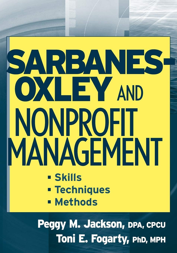 Sarbanes-Oxley And Nonprofit Management: Skills, Techniques, And Methods Paperback