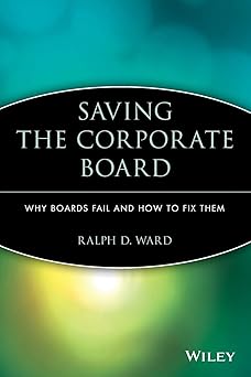 Saving the Corporate Board: Why Boards Fail and How to Fix Them Paperback