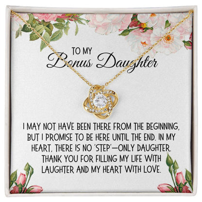 Bonus Daughter Gift, Love Knot Necklace: I May Not Have Been There From The Beginning