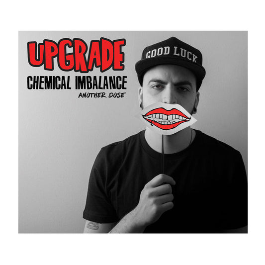 Black-and-white photo of a man in a GOOD LUCK hat holding stick with cartoon lips. Text reads UPGRADE CHEMICAL IMBALANCE ANOTHER DOSE, channeling Bonus Tracks edgy vibe, in bold red and black by Upgrade HipHop.