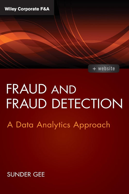 Fraud and Fraud Detection, + Website: A Data Analytics Approach (Wiley Corporate F&A) Hardcover