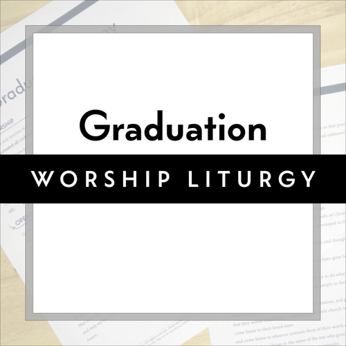 Graduation Worship Liturgy
