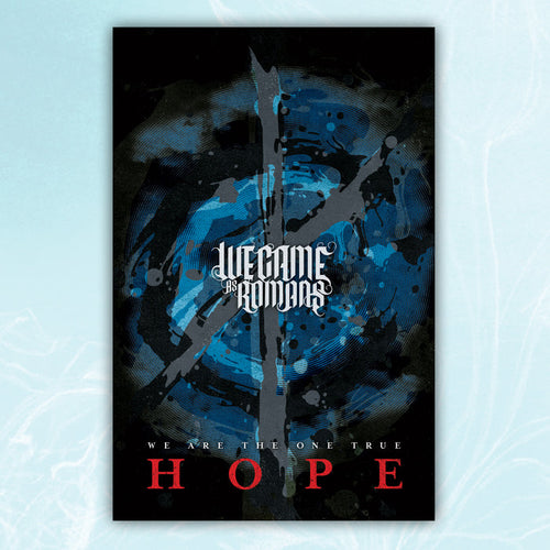 Poster against light blue background. Poster has black, gray, and blue swirls and gray splatters on it. Center of the poster has "WE CAME AS ROMANS" printed in white. The bottom of the poster has "WE ARE THE ONE TRUE HOPE" printed.