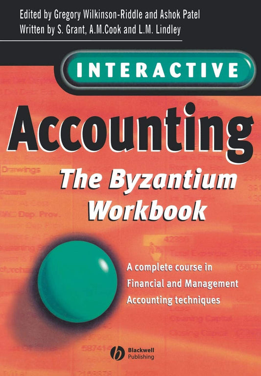 Interactive Accounting - The Byzantium Workbook: A Complete Course In Financial And Management Accounting Techniques Paperback