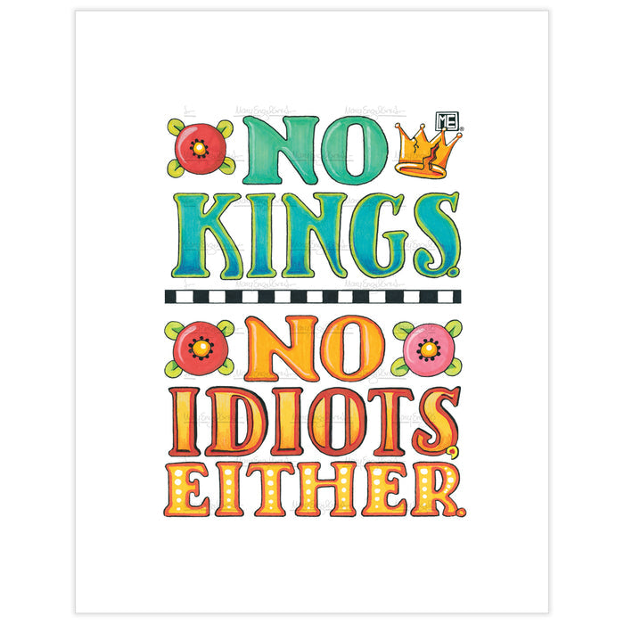 No Kings Or Idiots Fine Art Print
