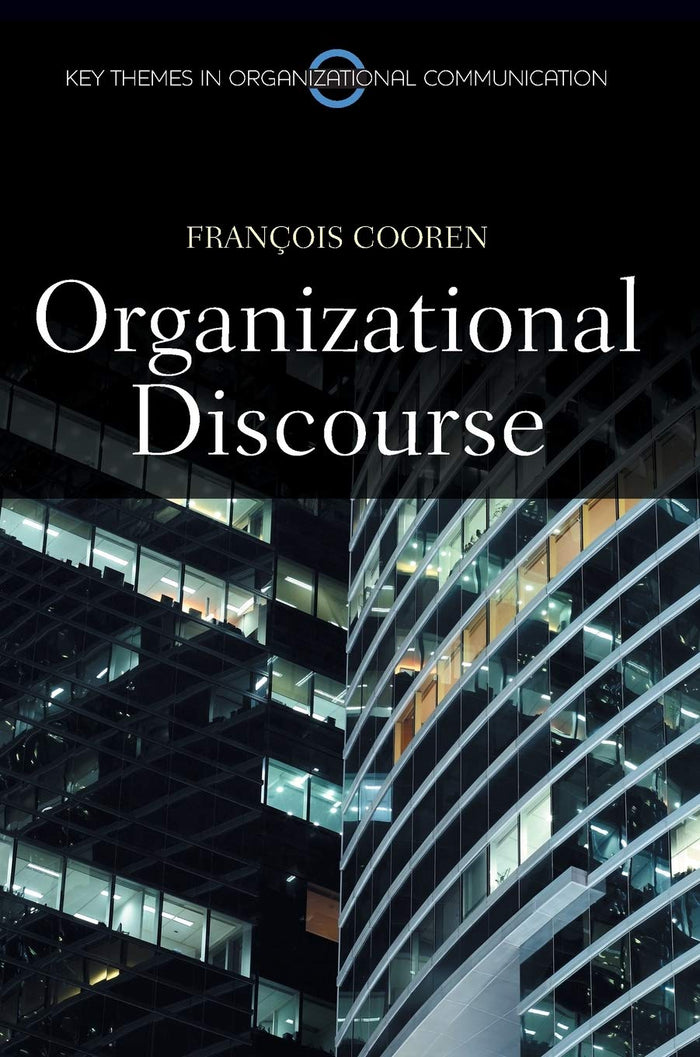 Organizational Discourse: Communication And Constitution Hardcover