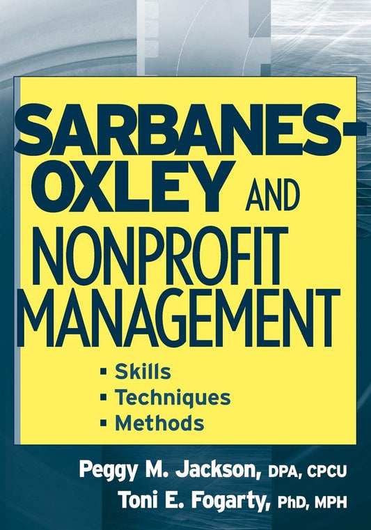 Sarbanes-Oxley And Nonprofit Management: Skills, Techniques, And Methods Paperback