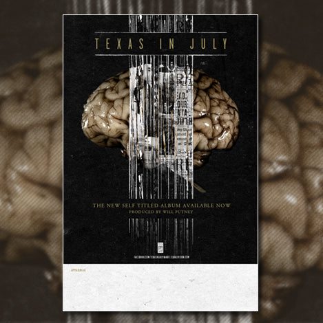 Vertical poster with a black background. The text "Texas in July" is on the top. The main image is a brain with a shredded newspaper headline in front of it. The bottom of the poster reads "The new self titled album Available now", with he subtext "Produced by Will Putney"