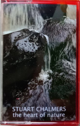 Stuart Chalmers – The Heart Of Nature cassette