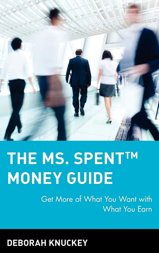 The Ms. Spent Money Guide: Get More Of What You Want With What You Earn Hardcover
